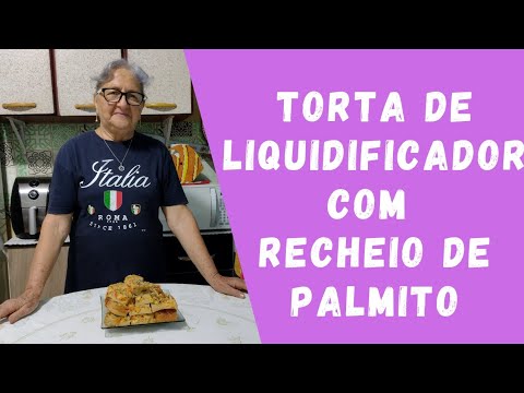 Torta de liquidificador com recheio de palmito / Dicas da Vovó