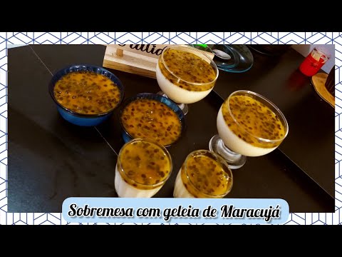 Como fazer Sobremesa com geleia de Maracujá Deliciosa