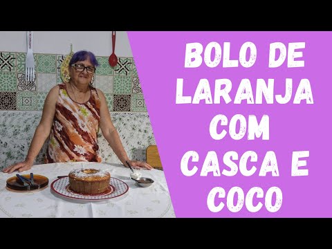 Bolo de Laranja com casca e coco | Dicas da Vovó