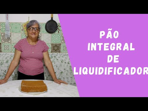 Pão integral de liquidificador / Dicas da Vovó