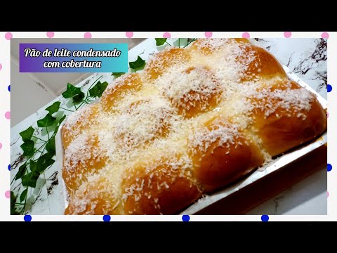 Pão de Leite Condensado com Cobertura