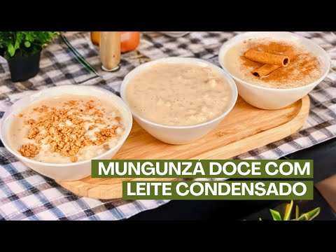 MUNGUNZÁ DOCE Com LEITE CONDENSADO