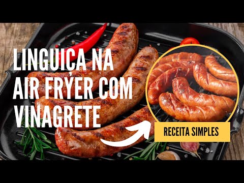 Linguiça na air fryer com vinagrete