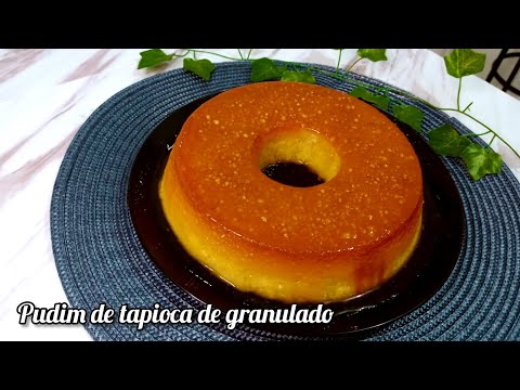 COMO FAZER PUDIM DE TAPIOCA GRANULADA ESSA RECEITA VAI TE SURPREENDER