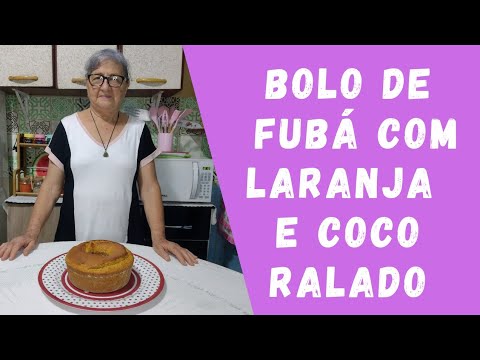 Bolo de fubá com laranja e coco ralado / Dicas da Vovó