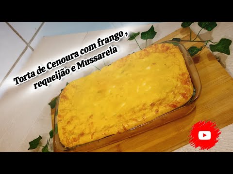 Torta de Cenoura com frango, requeijão e Mussarela - fácil de fazer