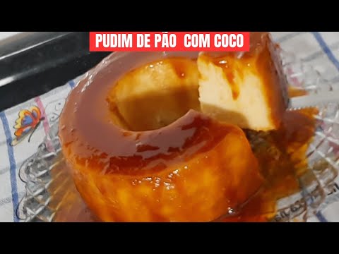 PUDIM DE PÃO COM COCO | Super Cremoso e Fácil!!! O MELHOR PUDIM DE PÃO DO MUNDO