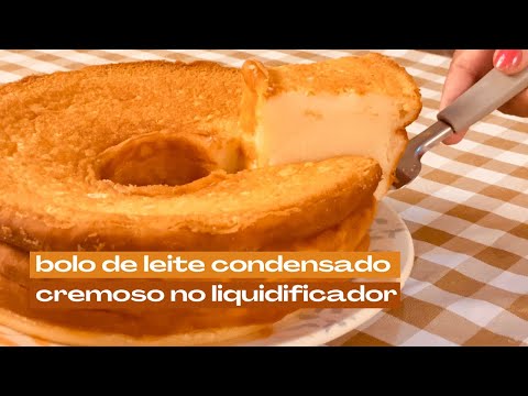 BOLO DE LEITE CONDENSADO CREMOSO NO LIQUIDIFICADOR