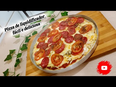 Pizza de liquidificador fácil e delicioso