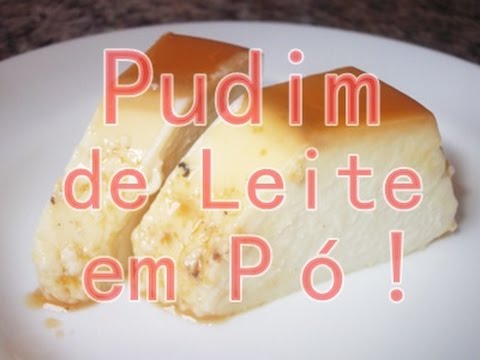 COMO FAZER PUDIM DE LEITE EM PÓ DELICIOSO | Menino Prendado