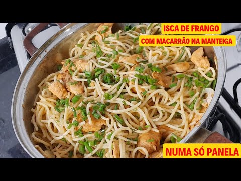 MACARRÃO | RECEITA DE MACARRÃO na MANTEIGA com ISCA DE FRANGO FEITO EM UMA SÓ PANELA - almoço