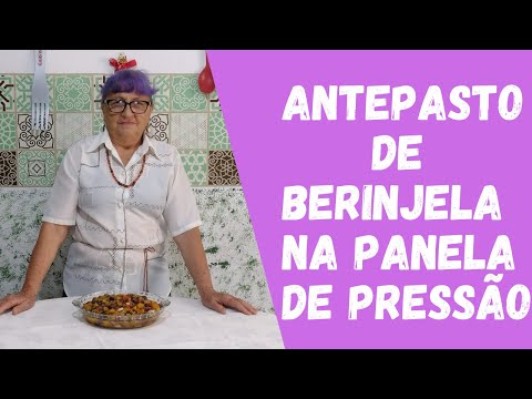 Antepasto de berinjela na panela de pressão / Dicas da Vovó