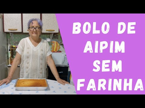 Bolo de aipim sem farinha / Dicas da Vovó