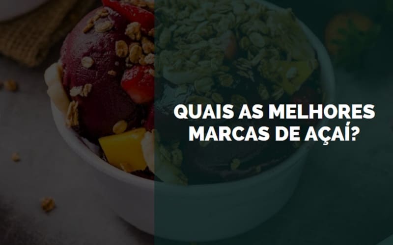 melhores marcas de açaí