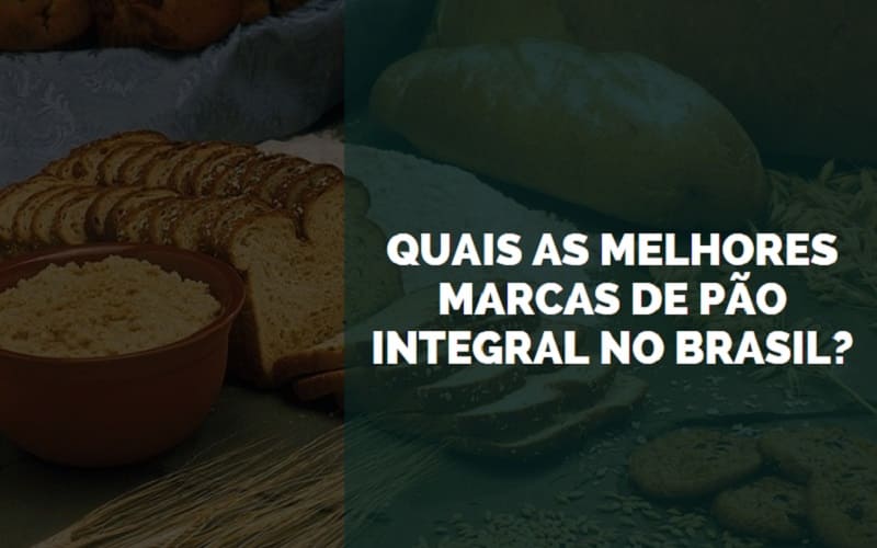 melhores marcas de pão integral