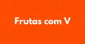 Fruta com V: Principais Frutas com a Letra V, Benefícios e Receitas