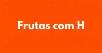 Fruta com H: Principais Frutas com a Letra H, Benefícios e Receitas