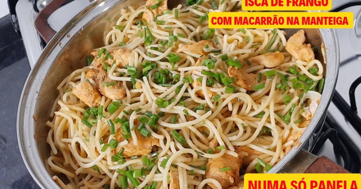 Macarrão na Manteiga com Isca de Frango em Uma Só Panela