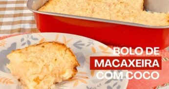 Bolo de Macaxeira com Coco Fácil e Delicioso