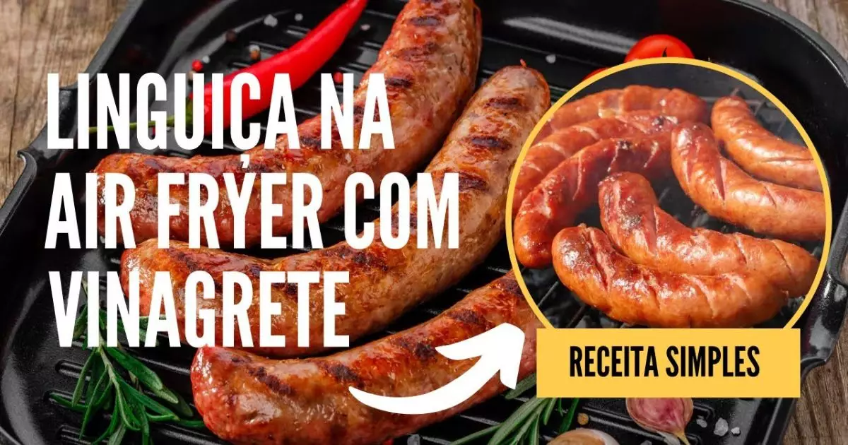 Linguiça na AirFryer com Vinagrete Fácil