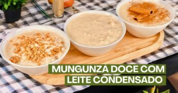 Mungunzá Doce Cremoso com Leite Condensado: 3 Opções de Degustação