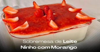 Sobremesa Fácil de Leite Ninho com Morango