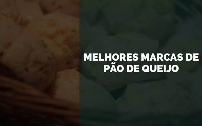 melhores marcas de pão de queijo